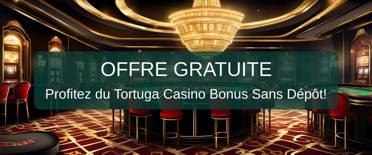 Tortuga Casino Bonus Sans Dépôt 2026 - Revue Vérifiée France